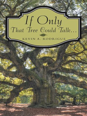 cover image of If Only That Tree Could Talk ...